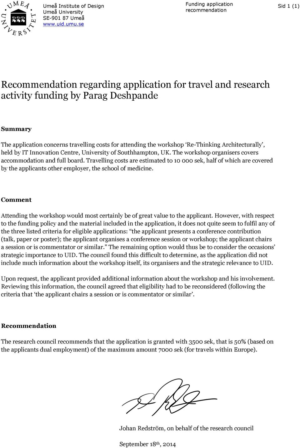 attending the workshop Re-Thinking Architecturally, held by IT Innovation Centre, University of Southhampton, UK. The workshop organisers covers accommodation and full board.