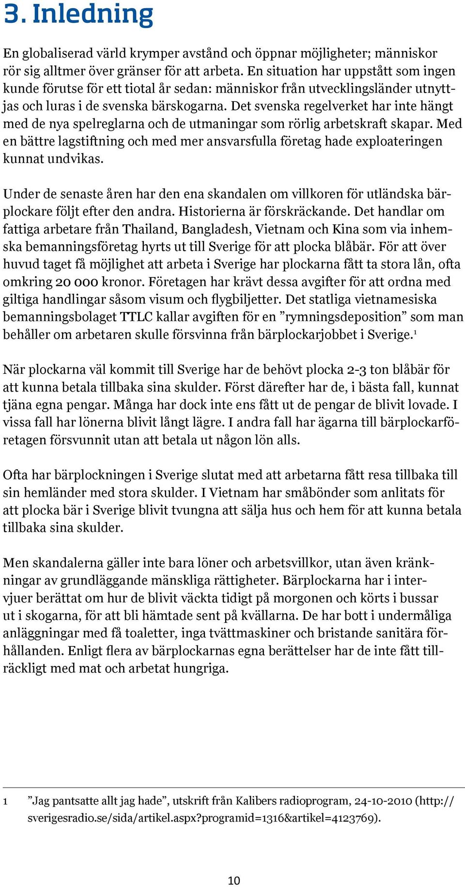 Det svenska regelverket har inte hängt med de nya spelreglarna och de utmaningar som rörlig arbetskraft skapar.
