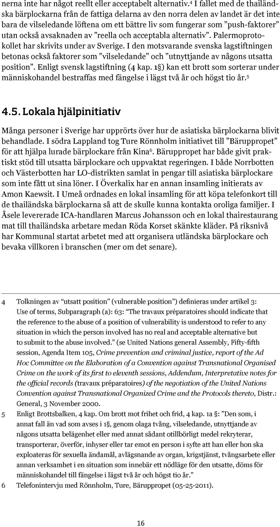 avsaknaden av reella och acceptabla alternativ. Palermoprotokollet har skrivits under av Sverige.