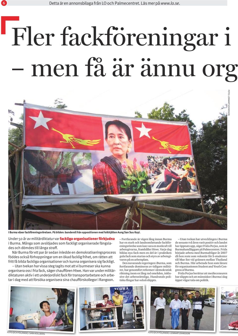 När Burma för ett par år sedan inledde en demokratiseringsprocess föddes också förhoppningar om en ökad facklig frihet, om rätten att fritt få bilda fackliga organisationer och kunna organisera sig