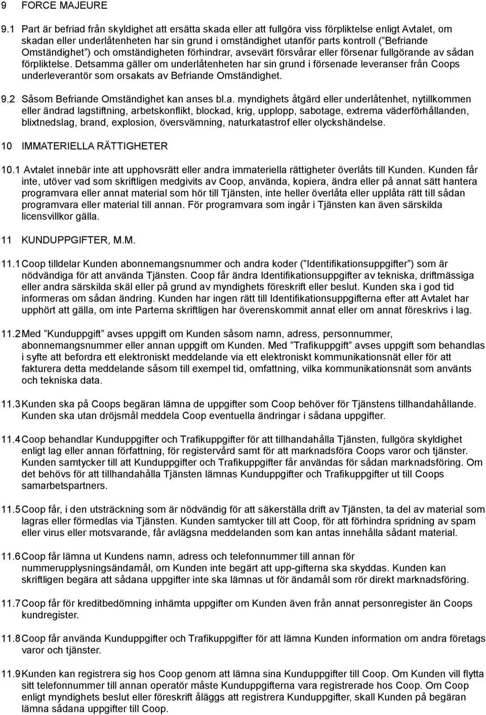 Befriande Omständighet ) och omständigheten förhindrar, avsevärt försvårar eller försenar fullgörande av sådan förpliktelse.