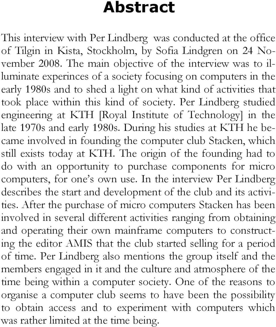 of society. Per Lindberg studied engineering at KTH [Royal Institute of Technology] in the late 1970s and early 1980s.