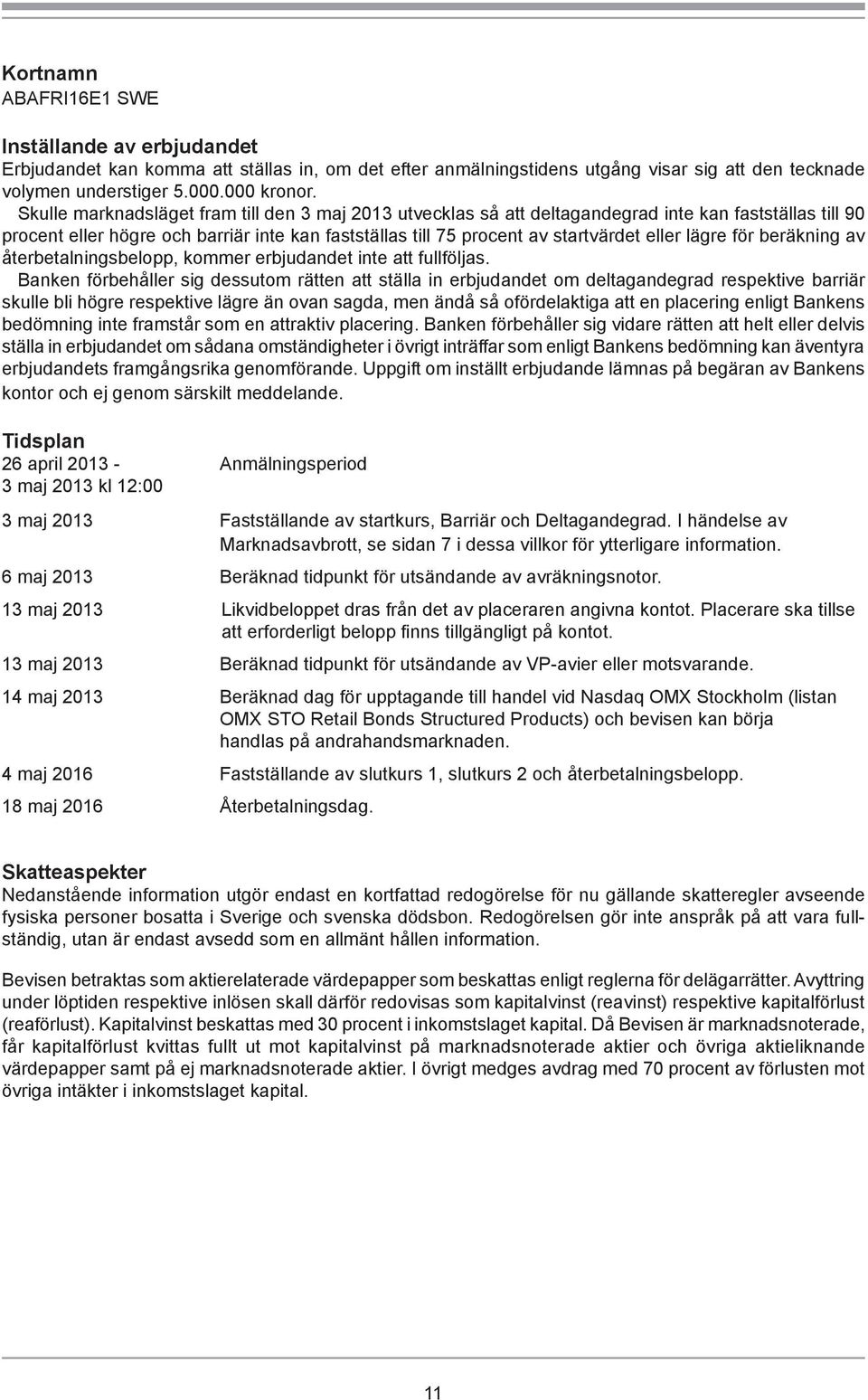 lägre för beräkning av återbetalningsbelopp, kommer erbjudandet inte att fullföljas.