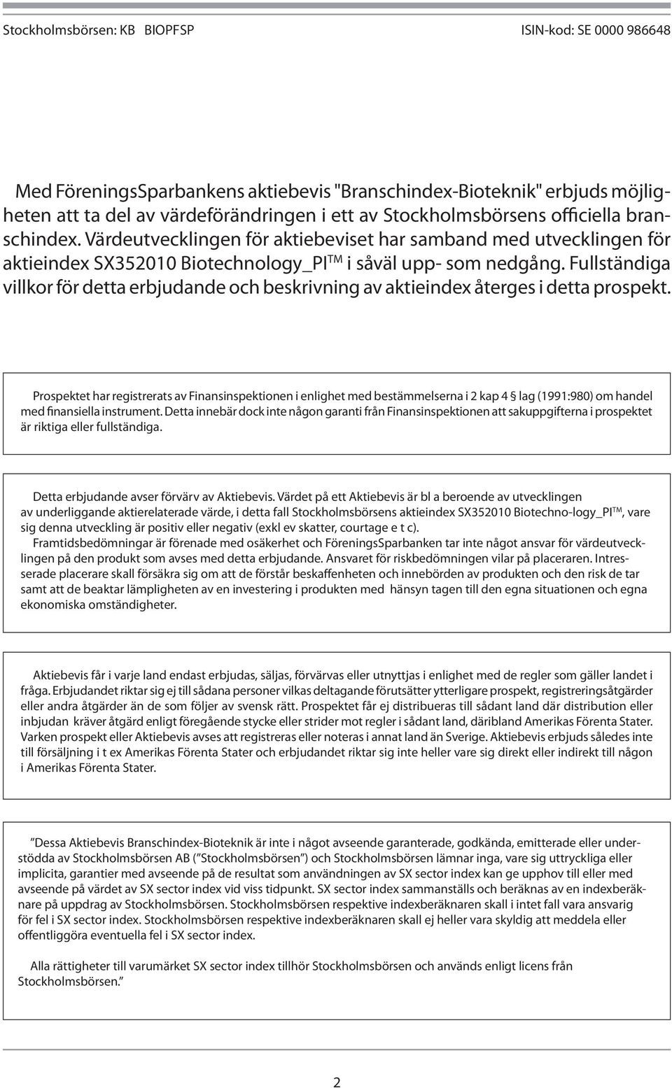 Fullständiga villkor för detta erbjudande och beskrivning av aktieindex återges i detta prospekt.