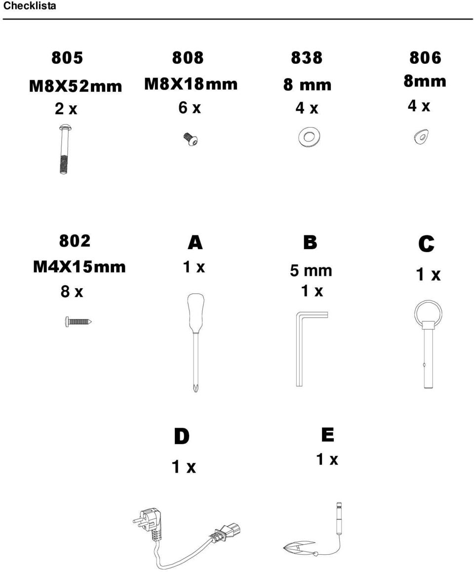 8mm 4 x 4 x 802 M4X15mm 8 x A