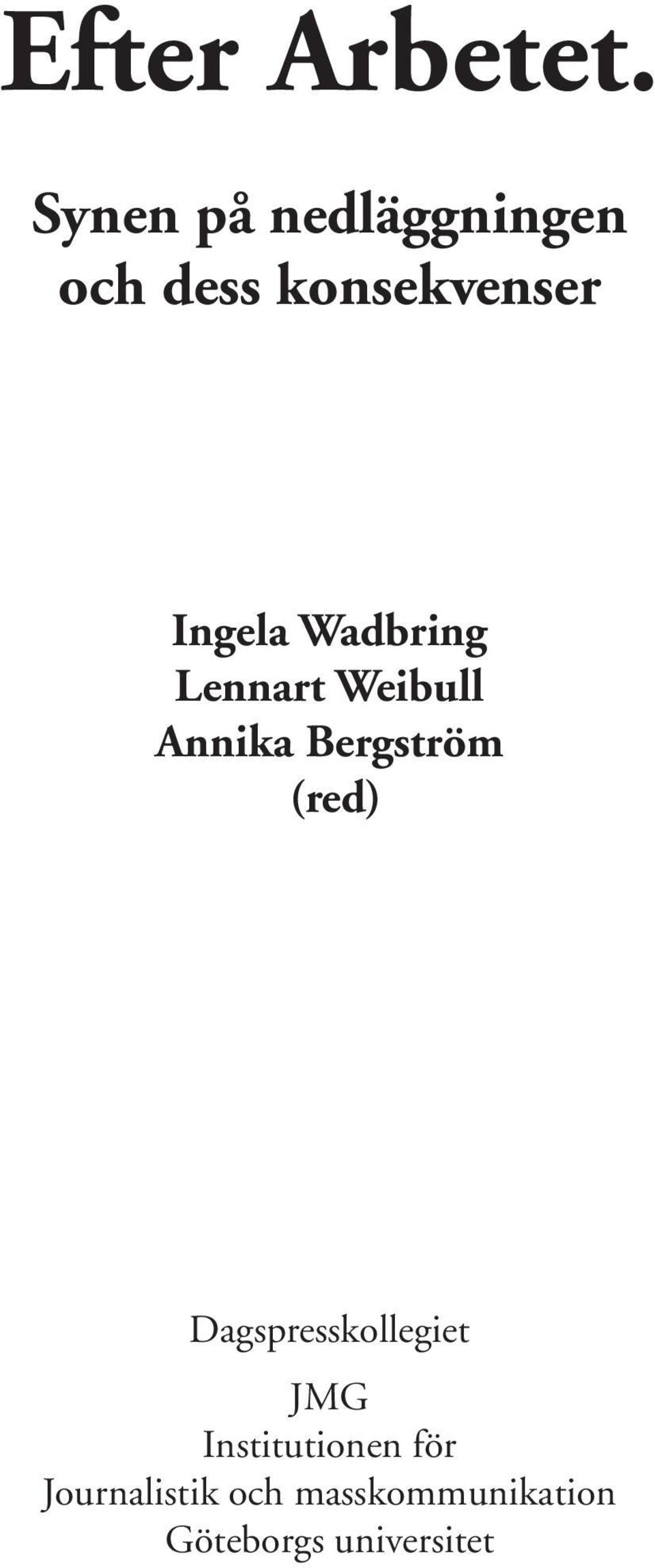 Wadbring Lennart Weibull Annika Bergström (red)