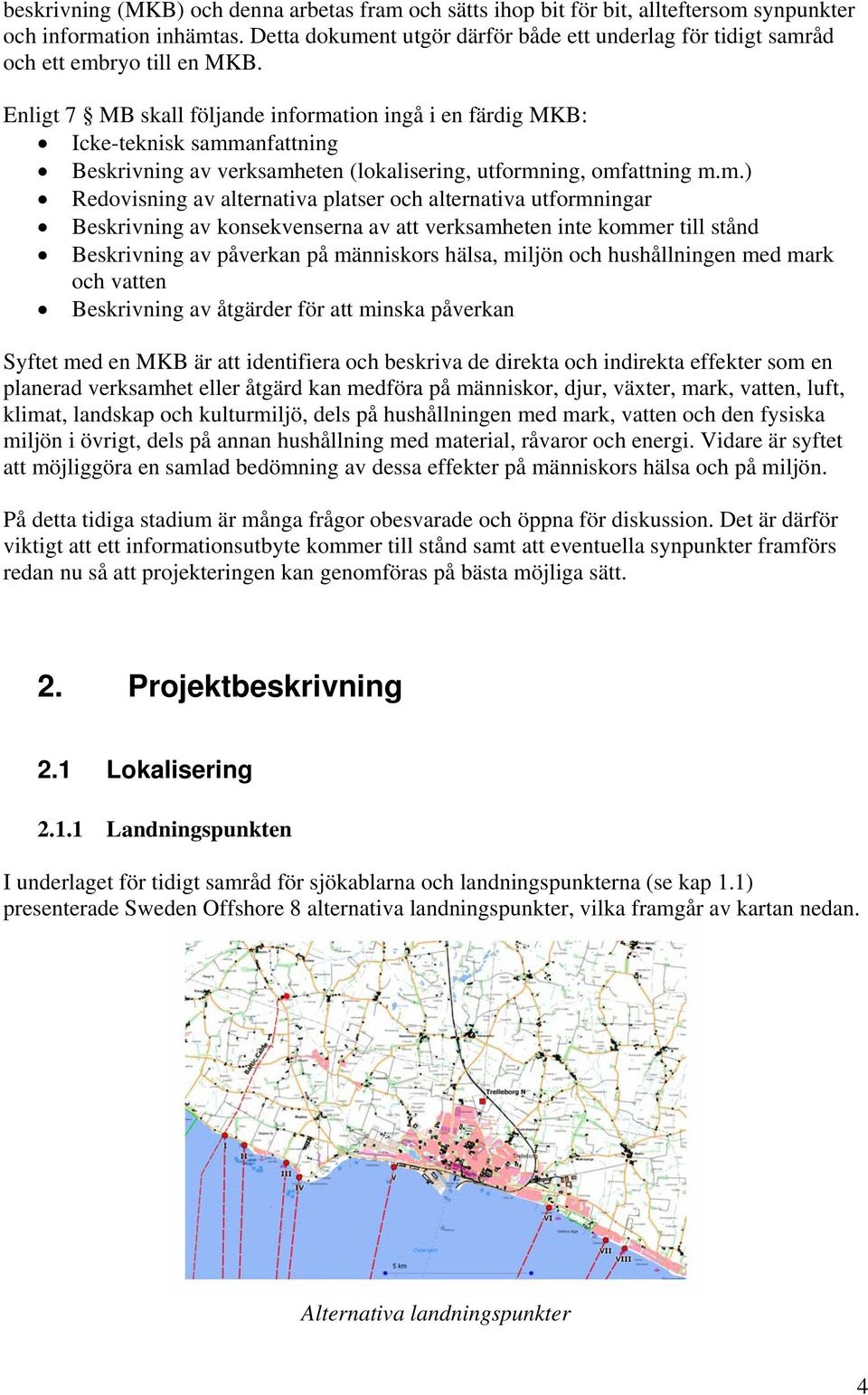 Enligt 7 MB skall följande informa