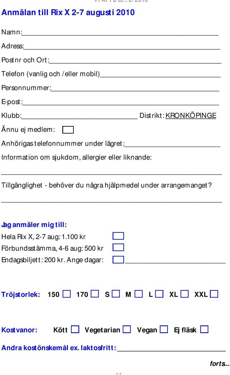 du några hjälpmedel under arrangemanget? Jag anmäler mig till: Hela Rix X, 2-7 aug: 1.