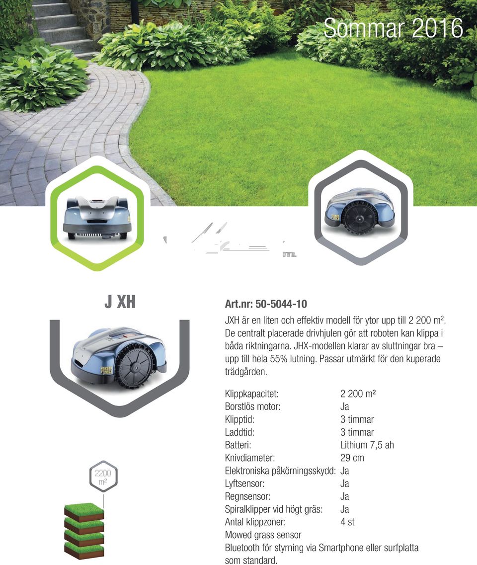 JHX-modellen klarar av sluttningar bra upp till hela 55% lutning. Passar utmärkt för den kuperade trädgården.