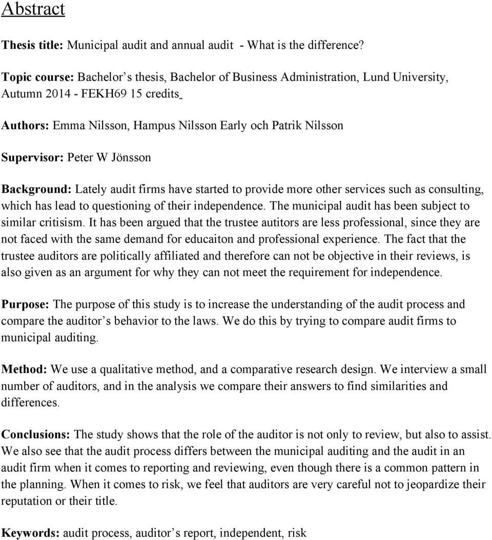 W Jönsson Background: Lately audit firms have started to provide more other services such as consulting, which has lead to questioning of their independence.