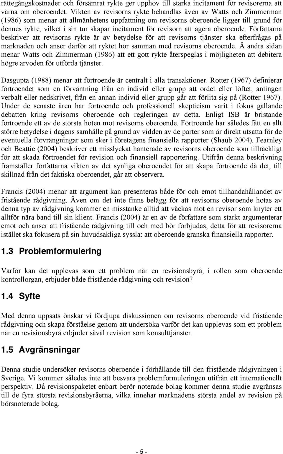 incitament för revisorn att agera oberoende.