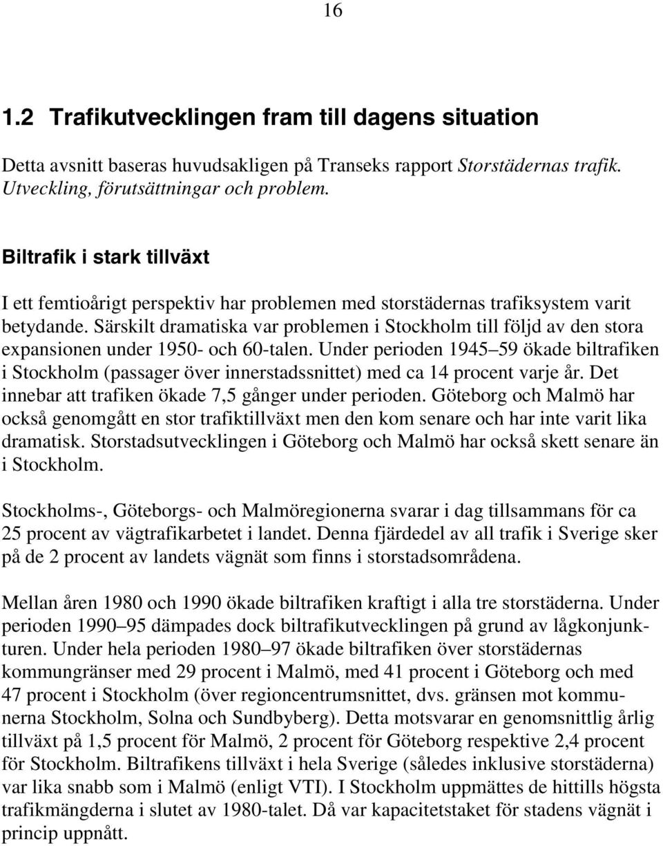 Särskilt dramatiska var problemen i Stockholm till följd av den stora expansionen under 1950- och 60-talen.