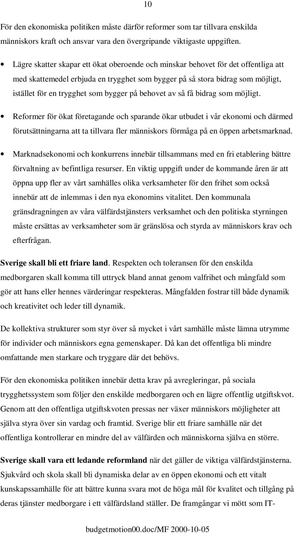 på behovet av så få bidrag som möjligt.