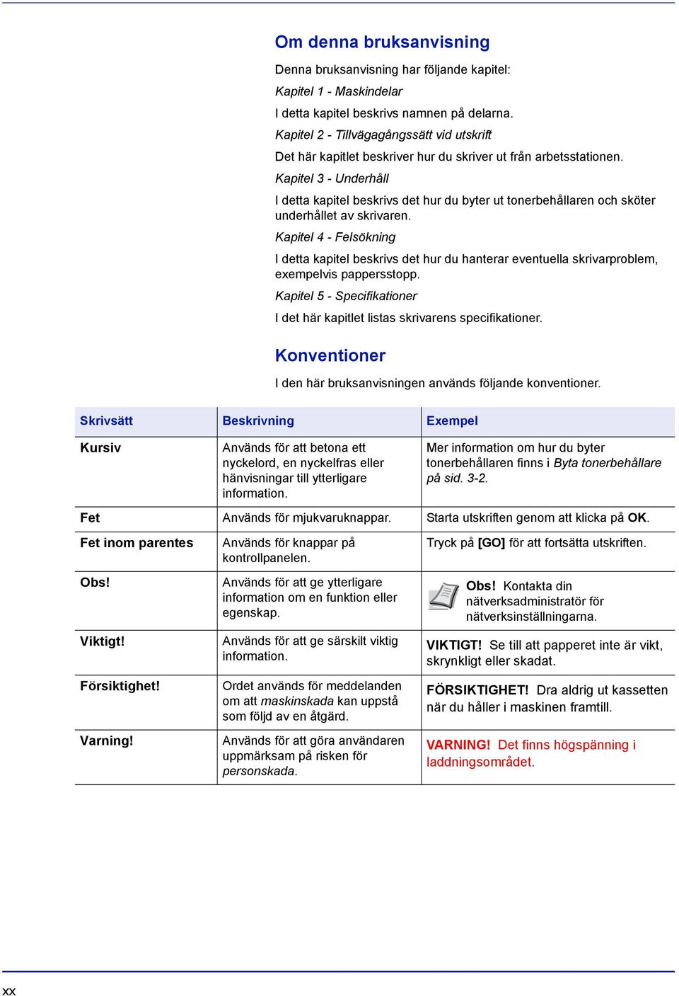 Kapitel 3 - Underhåll I detta kapitel beskrivs det hur du byter ut tonerbehållaren och sköter underhållet av skrivaren.