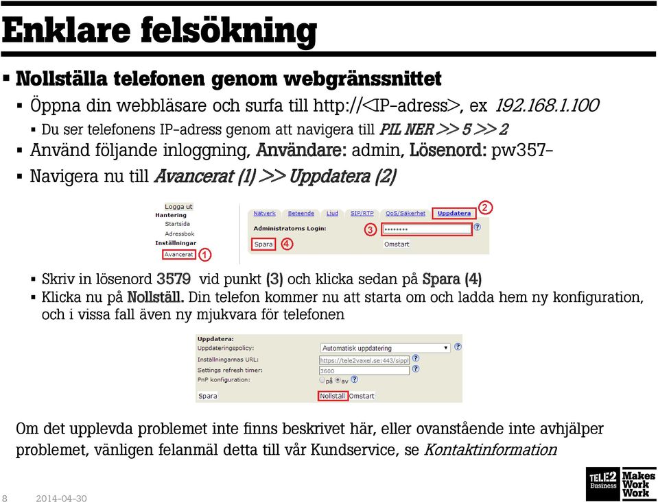 (1) >> Uppdatera (2) Skriv in lösenord 3579 vid punkt (3) och klicka sedan på Spara (4) Klicka nu på Nollställ.