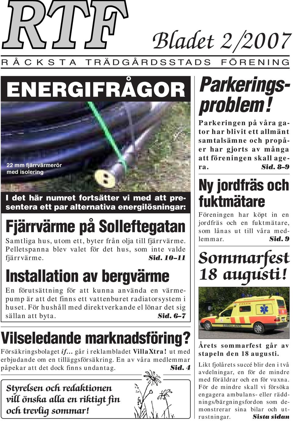 10 11 Installation av bergvärme En förutsättning för att kunna använda en värmepump är att det finns ett vattenburet radiatorsystem i huset.