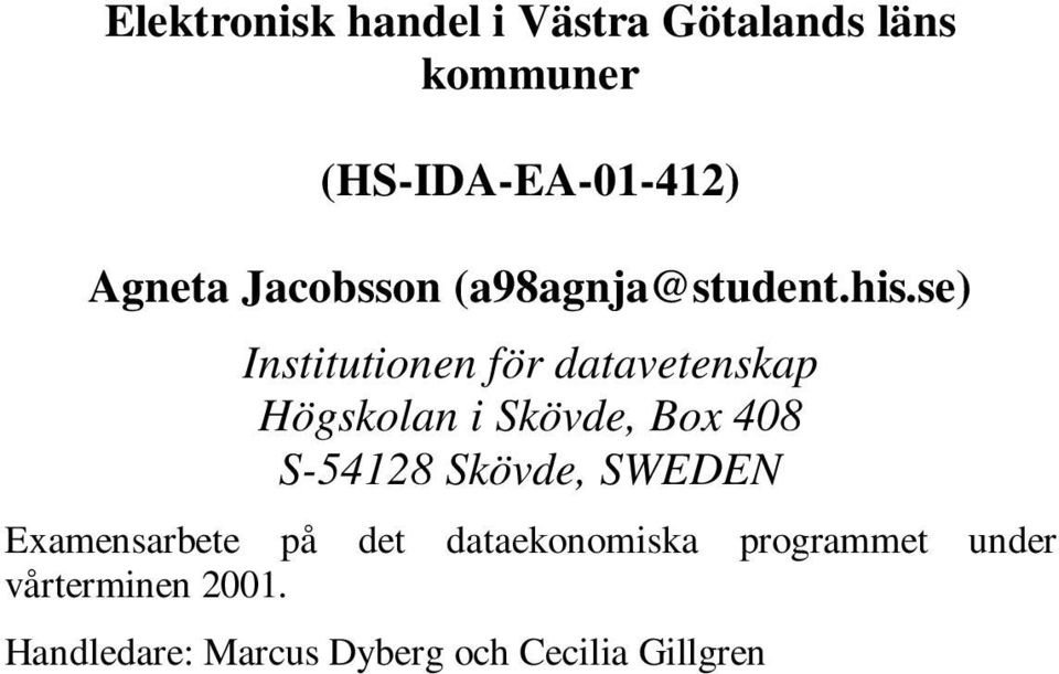 se) Institutionen för datavetenskap Högskolan i Skövde, Box 408 S-54128