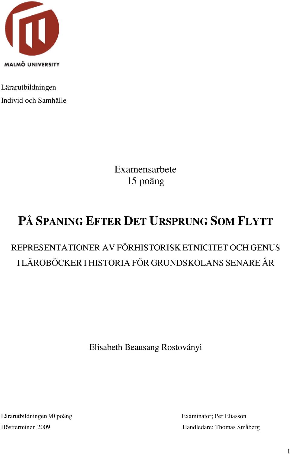 LÄROBÖCKER I HISTORIA FÖR GRUNDSKOLANS SENARE ÅR Elisabeth Beausang Rostoványi