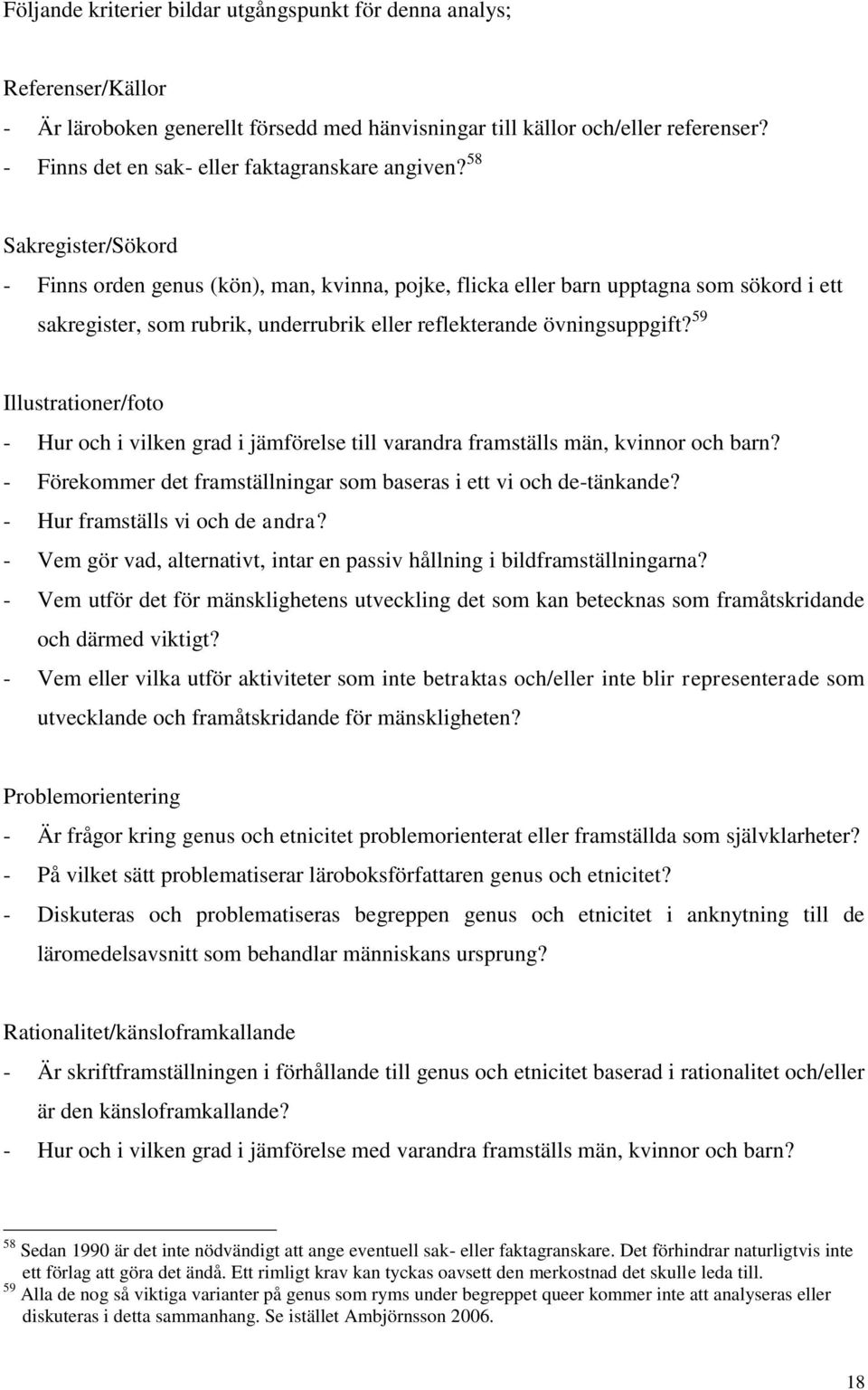 58 Sakregister/Sökord - Finns orden genus (kön), man, kvinna, pojke, flicka eller barn upptagna som sökord i ett sakregister, som rubrik, underrubrik eller reflekterande övningsuppgift?