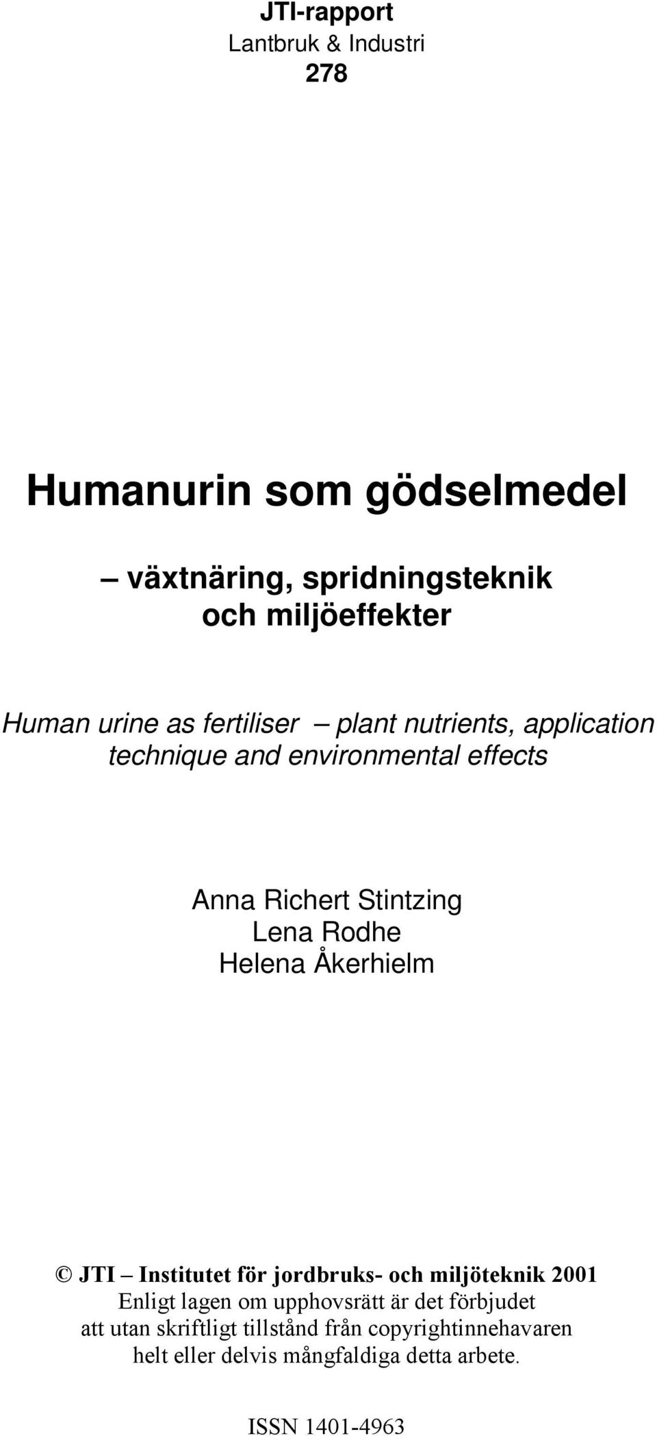 effects Anna Richert Stintzing Lena Rodhe Helena Åkerhielm 2001 Enligt lagen om upphovsrätt är det