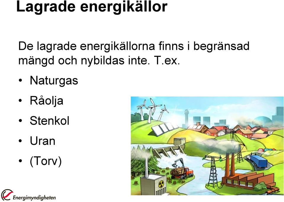 mängd och nybildas inte. T.ex.