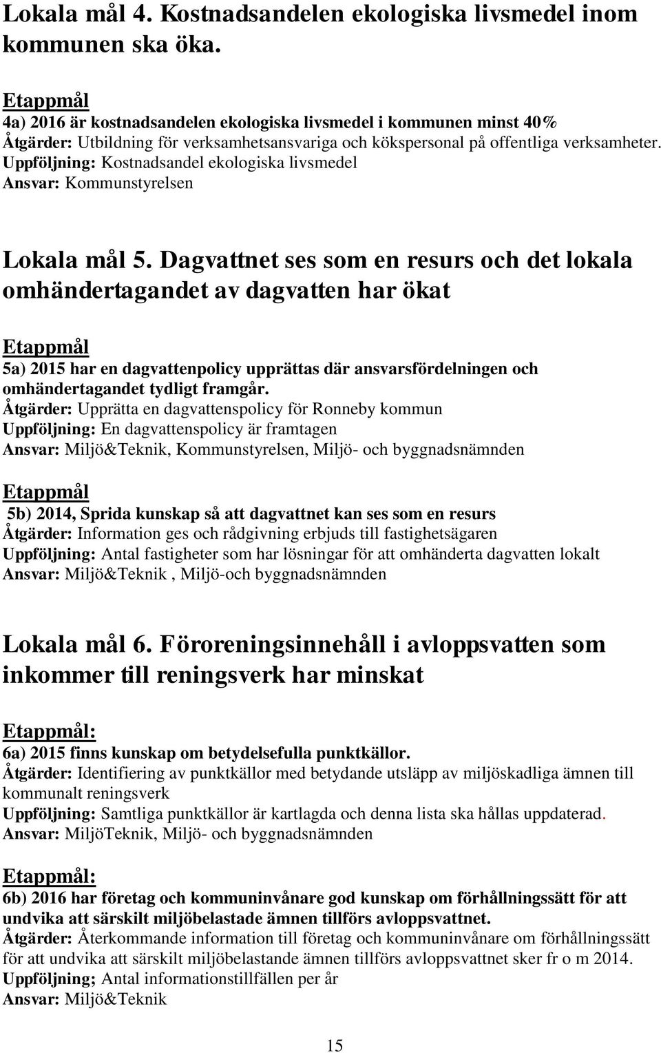 Uppföljning: Kostnadsandel ekologiska livsmedel Lokala mål 5.