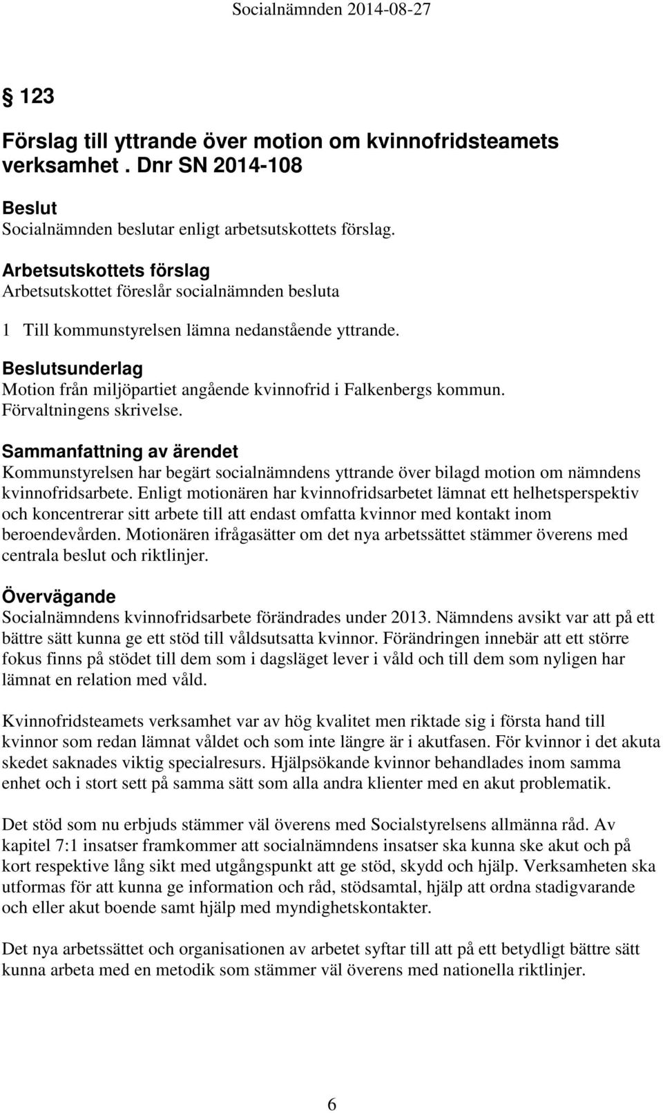 Beslutsunderlag Motion från miljöpartiet angående kvinnofrid i Falkenbergs kommun. Förvaltningens skrivelse.