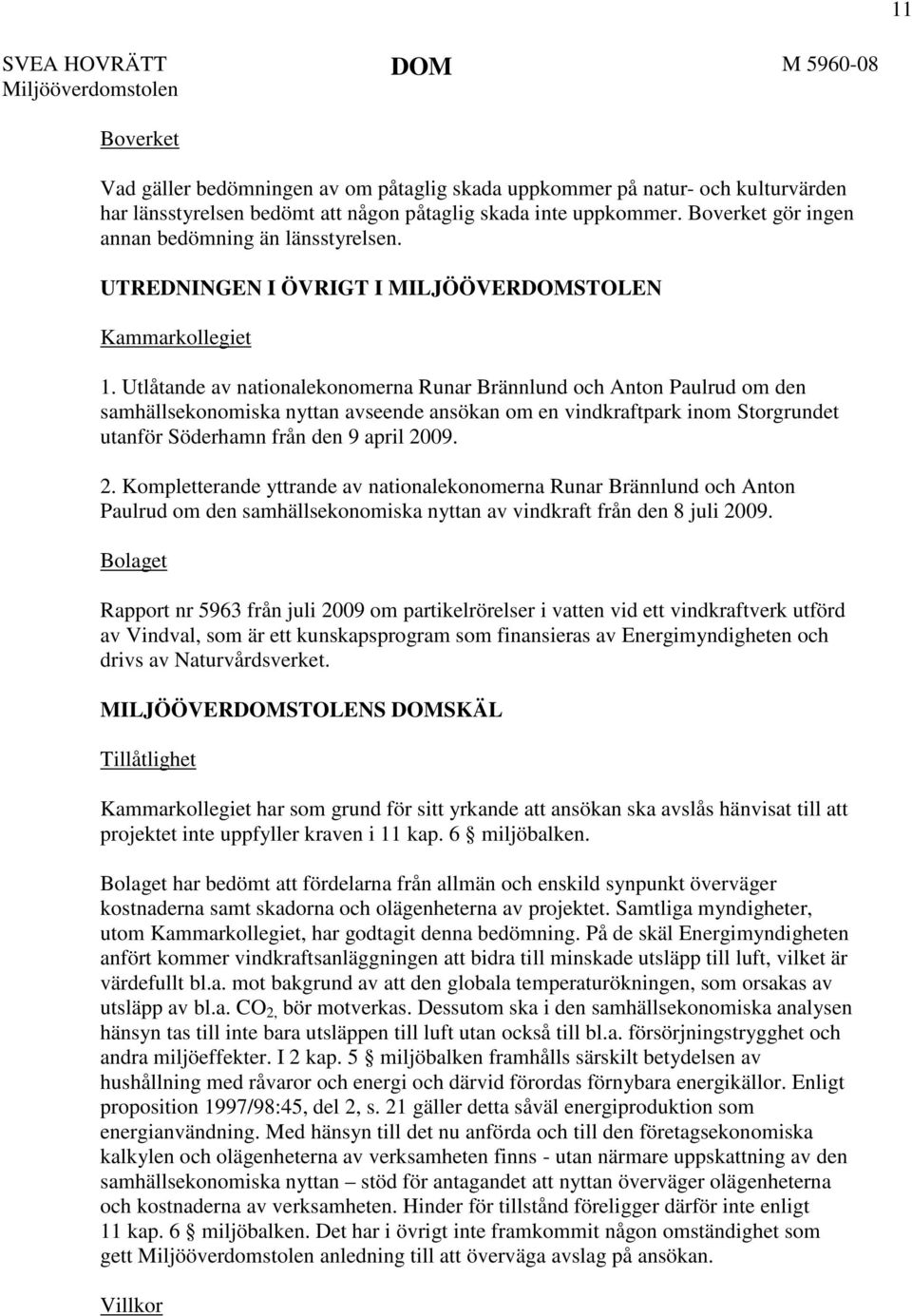 Utlåtande av nationalekonomerna Runar Brännlund och Anton Paulrud om den samhällsekonomiska nyttan avseende ansökan om en vindkraftpark inom Storgrundet utanför Söderhamn från den 9 april 20