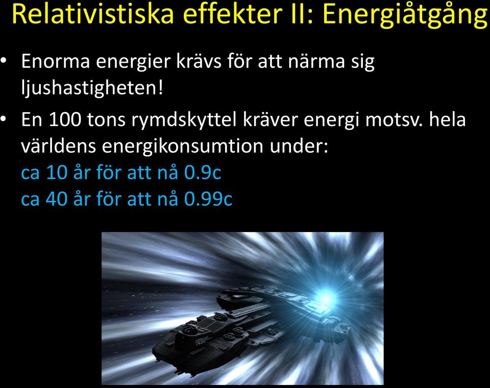 En 100 tons rymdskyttel kräver energi motsv.