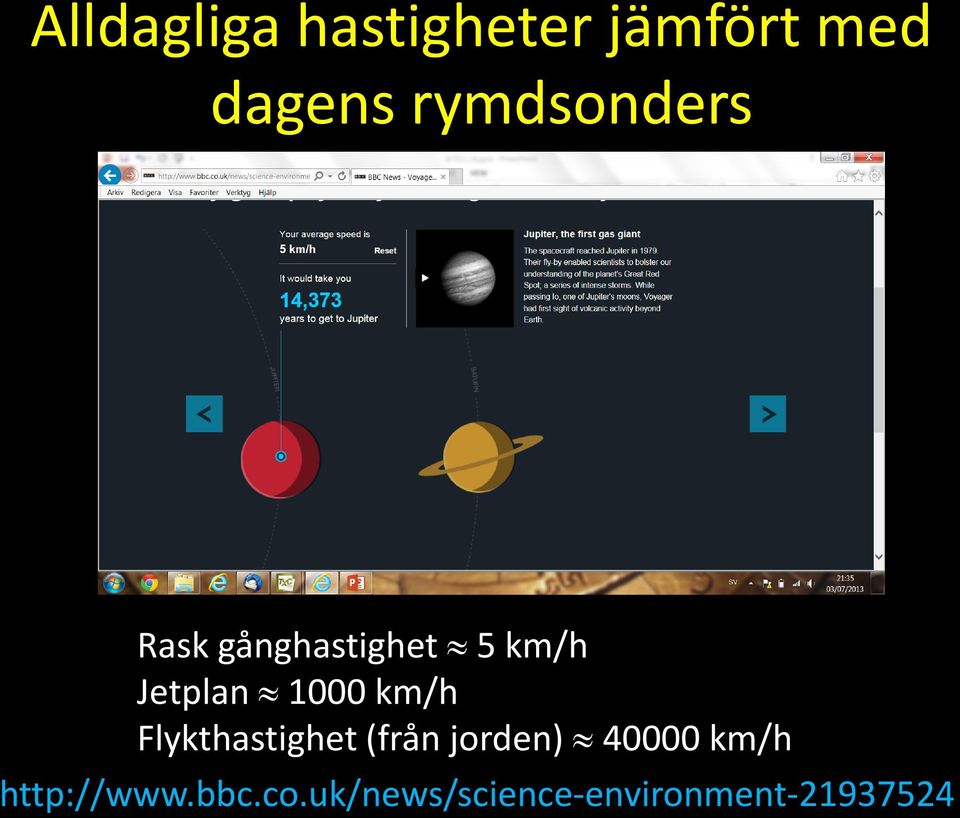 1000 km/h Flykthastighet (från jorden) 40000