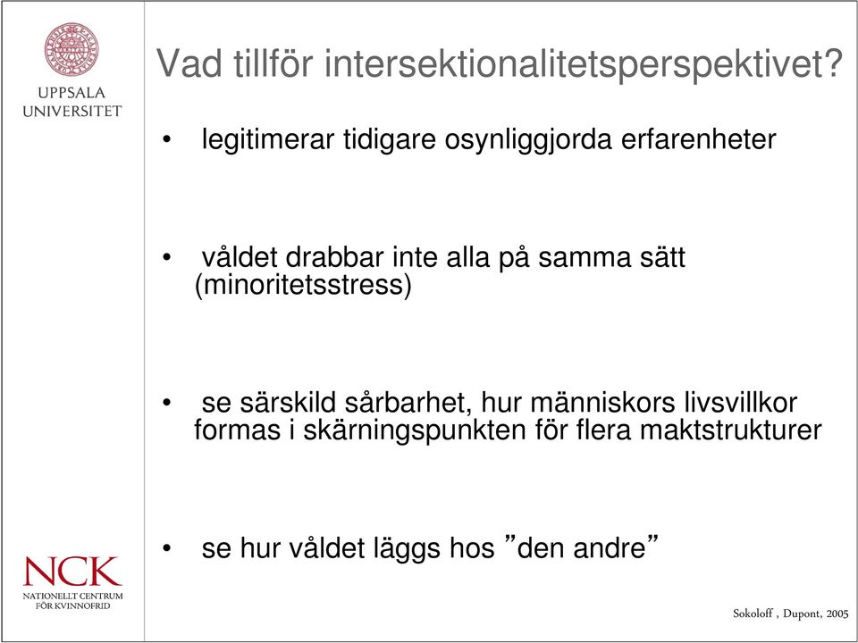 samma sätt (minoritetsstress) se särskild sårbarhet, hur människors