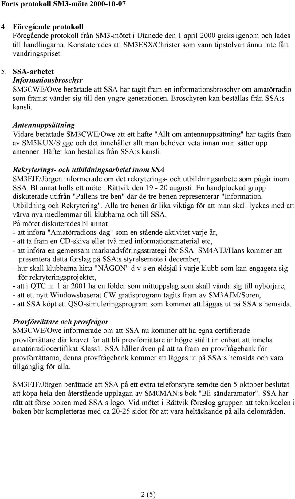 SSA-arbetet Informationsbroschyr SM3CWE/Owe berättade att SSA har tagit fram en informationsbroschyr om amatörradio som främst vänder sig till den yngre generationen.