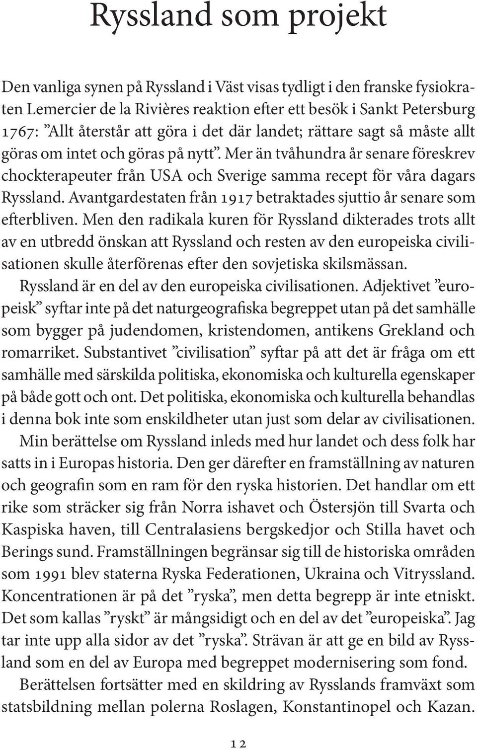 Avantgardestaten från 1917 betraktades sjuttio år senare som efterbliven.