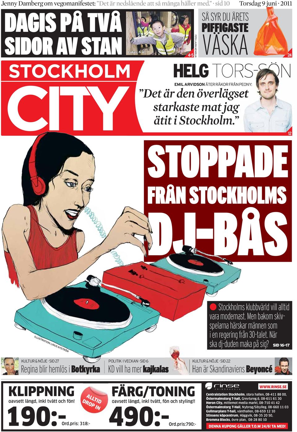 12 STOPPADE FRÅN STOCKHOLMS DJ-BÅS ILLUSTRATION: LINUS NYSTRÖM Stockholms klubbvärld vill alltid vara modernast. Men bakom skivspelarna härskar männen som i en regering från 30-talet.