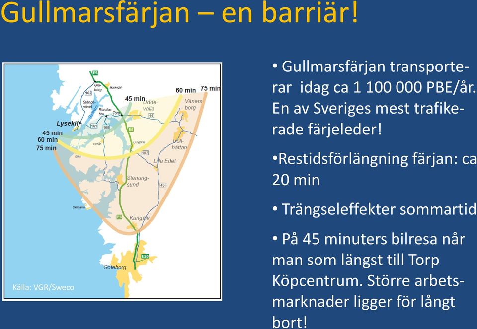 En av Sveriges mest trafikerade färjeleder!