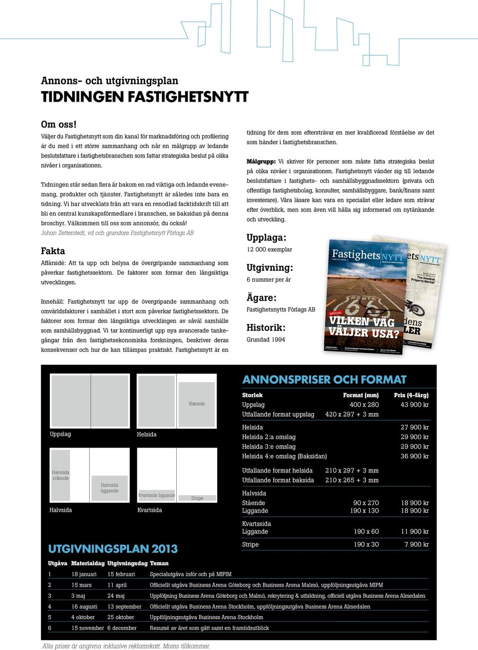 olika ivåer i orgaisatioe. Tidige står seda flera år bakom e rad viktiga och ledade eveemag, produkter och tjäster. Fastighetsytt är således ite bara e tidig.
