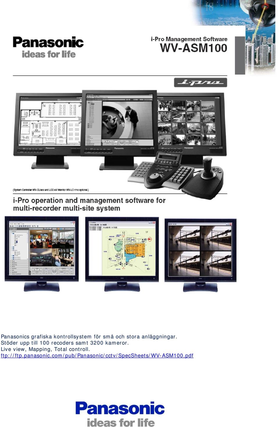 Stöder upp till 100 recoders samt 3200 kameror.