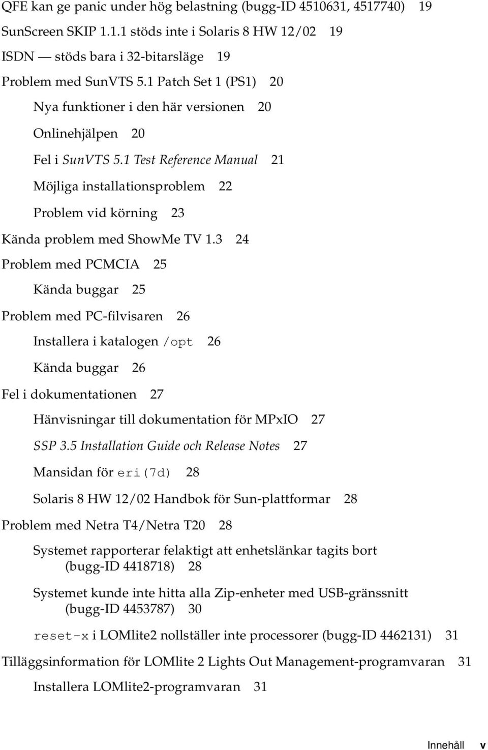 1 Test Reference Manual 21 Möjliga installationsproblem 22 Problem vid körning 23 Kända problem med ShowMe TV 1.