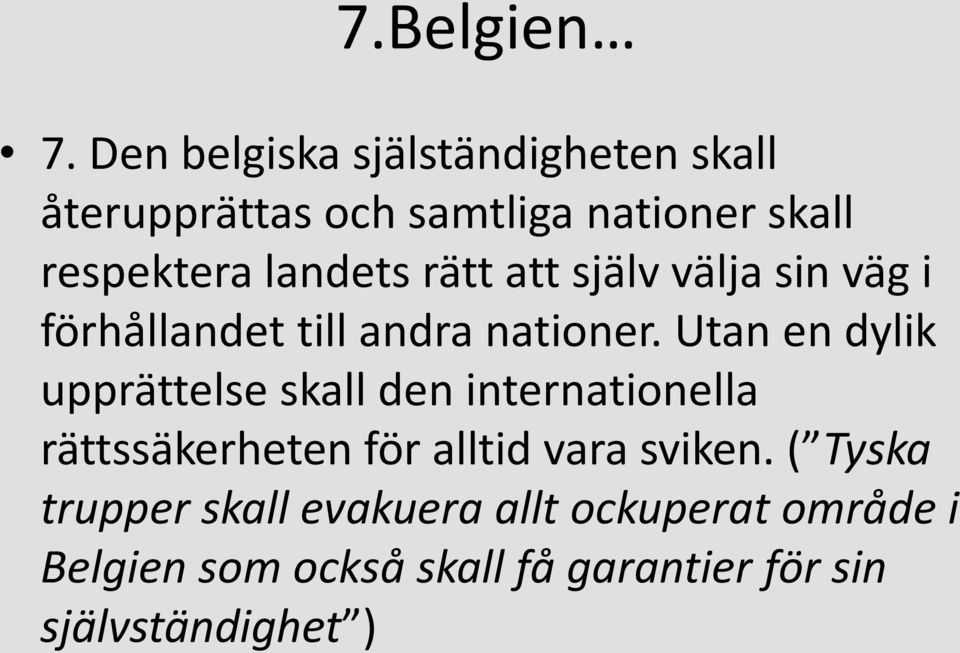 landets rätt att själv välja sin väg i förhållandet till andra nationer.