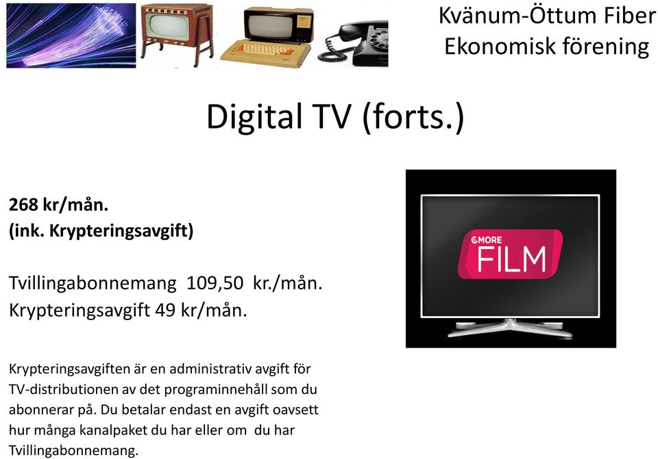 Krypteringsavgiften är en administrativ avgift för TV-distributionen av det