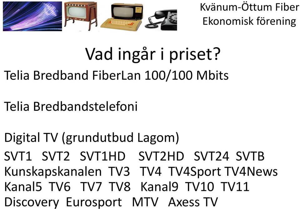 Kvänum-Öttum Fiber Digital TV (grundutbud Lagom) SVT1 SVT2 SVT1HD