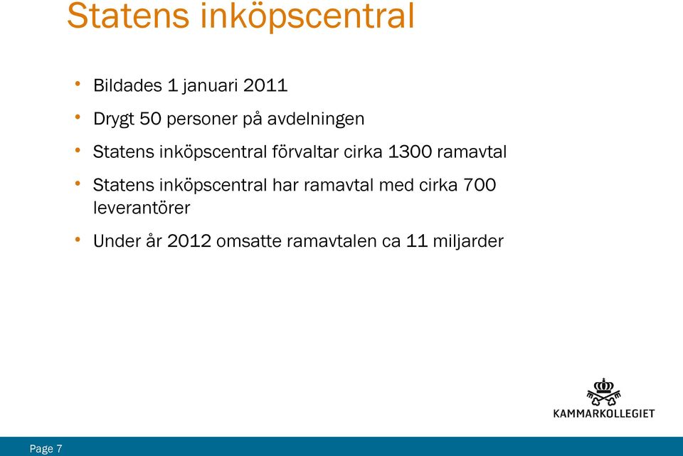 1300 ramavtal Statens inköpscentral har ramavtal med cirka