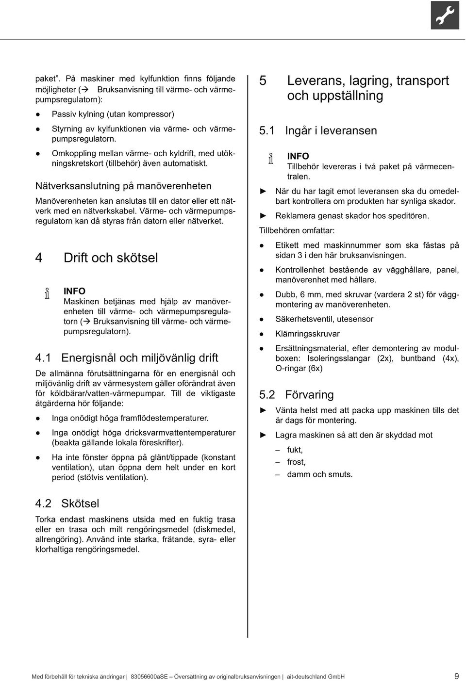 Nätverksanslutning på manöverenheten Manöverenheten kan anslutas till en dator eller ett nätverk med en nätverkskabel. Värme- och värmepumpsregulatorn kan då styras från datorn eller nätverket.