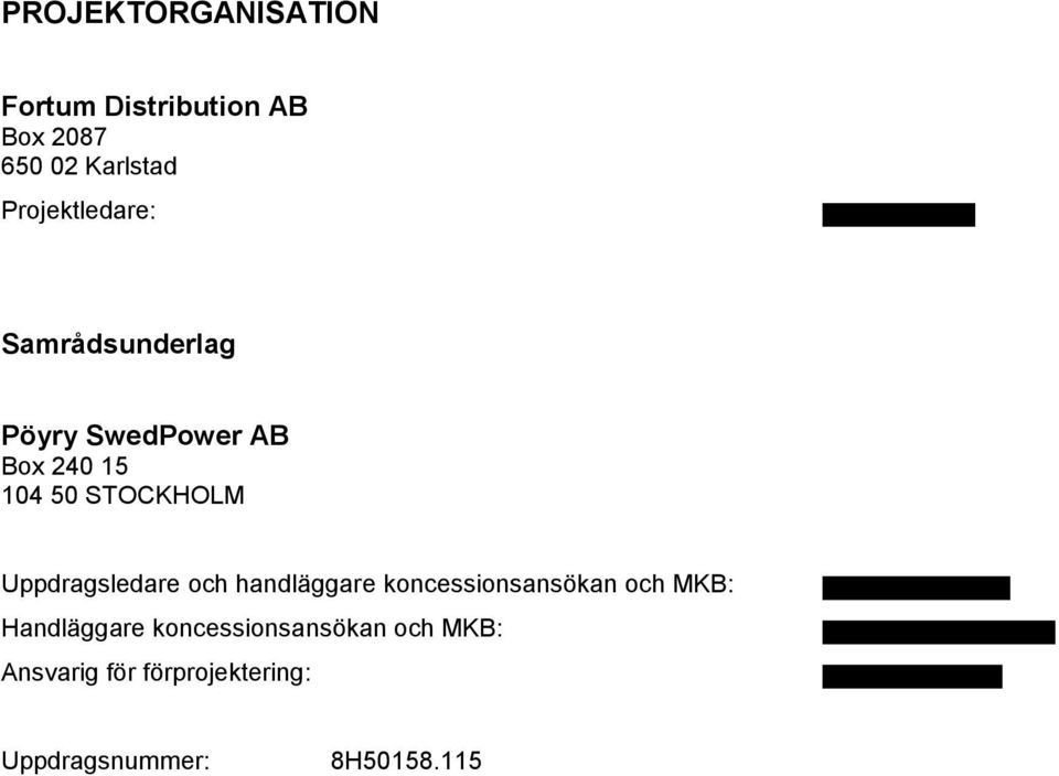STOCKHOLM Uppdragsledare och handläggare koncessionsansökan och MKB: