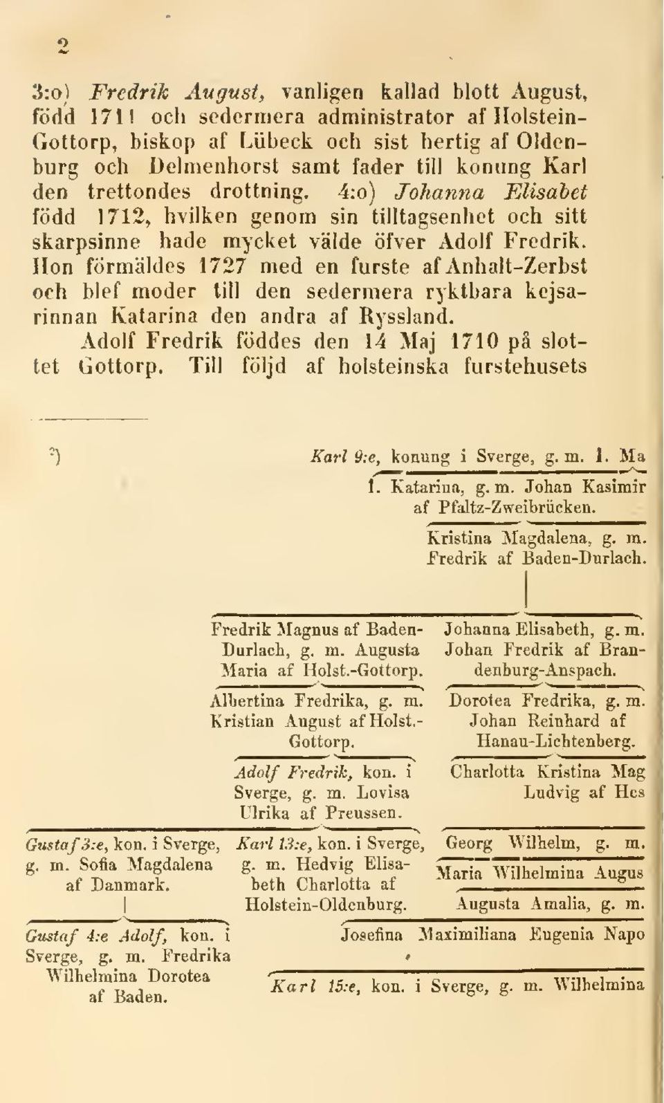 hvilken genom sin tilltagsenhet och sitt skarpsinne hade mycket välde öfver Adolf Fredrik.