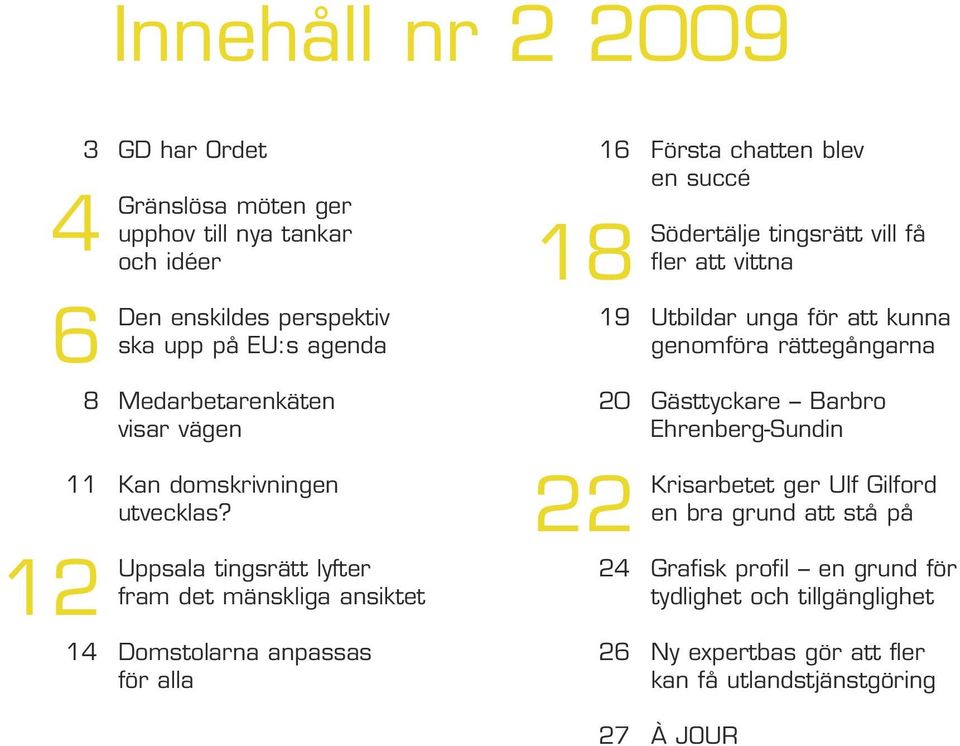 Gästtyckare Barbro Ehrenberg-Sundin 11 Kan domskrivningen utvecklas?