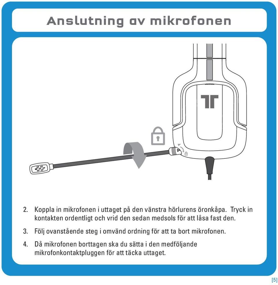 Tryck in kontakten ordentligt och vrid den sedan medsols för att låsa fast den. 3.