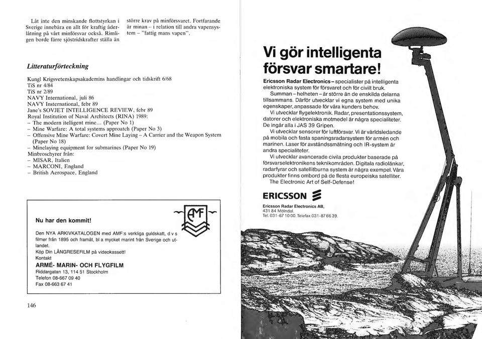 Insternational, febr 89 Jane's SOVJET INTELLIGENCE REVIEW, febr 89 större krav på minförsvaret. Fortfarande är minan - i relation till andra vapensystem - "fattig mans vapen".