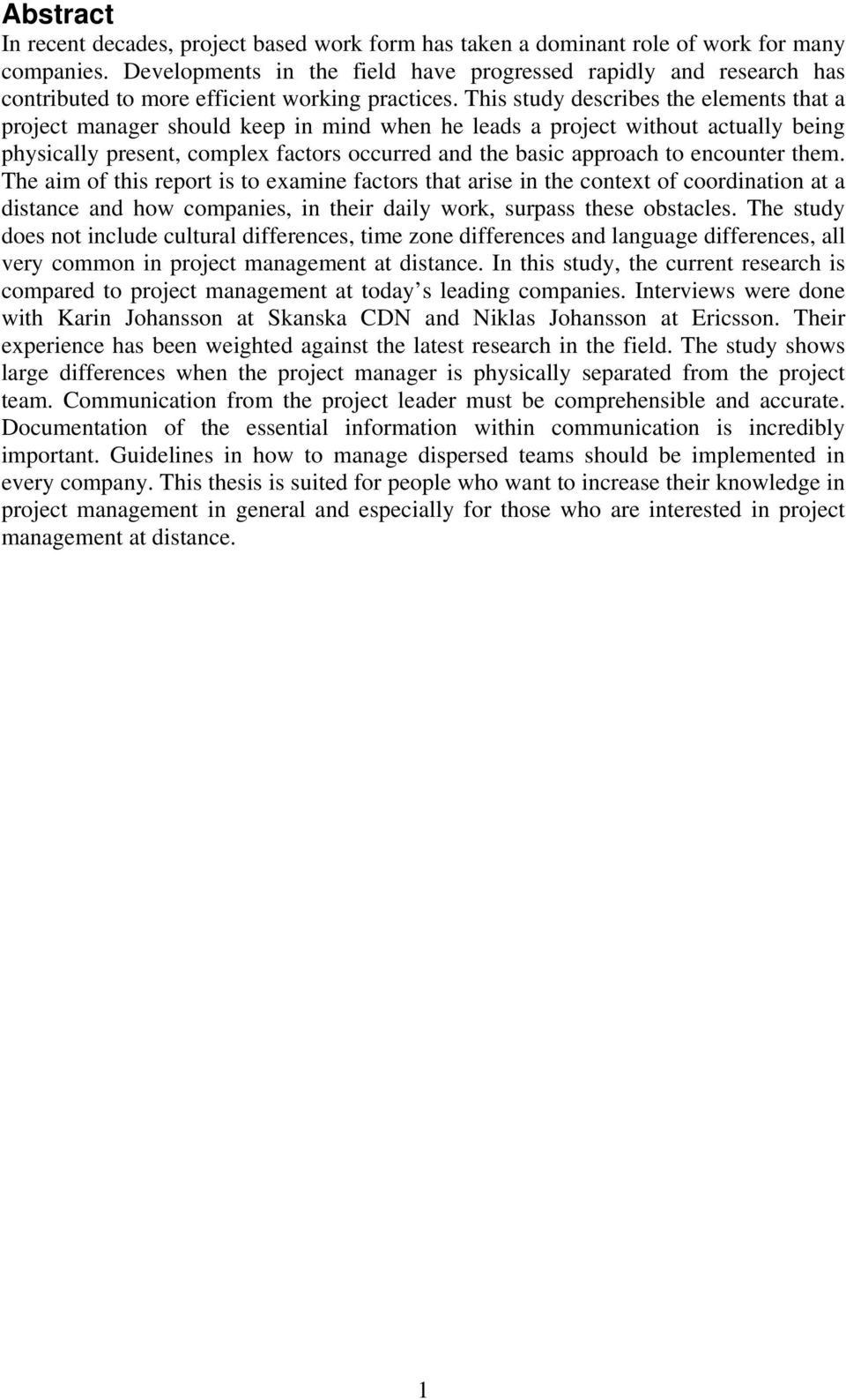 This study describes the elements that a project manager should keep in mind when he leads a project without actually being physically present, complex factors occurred and the basic approach to