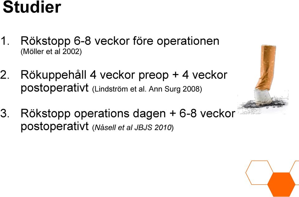 Rökuppehåll 4 veckor preop + 4 veckor postoperativt